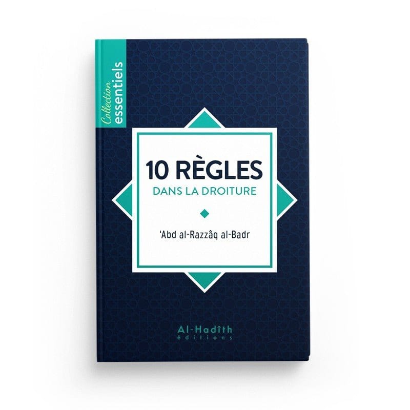 10 règles dans la droiture - 'Abd al-Razzâq al-Badr Al-Hadîth Livre > Islam > Tawhid / Aqidah (Croyance) 9782875451286 Librairie Musulmane Al-imen