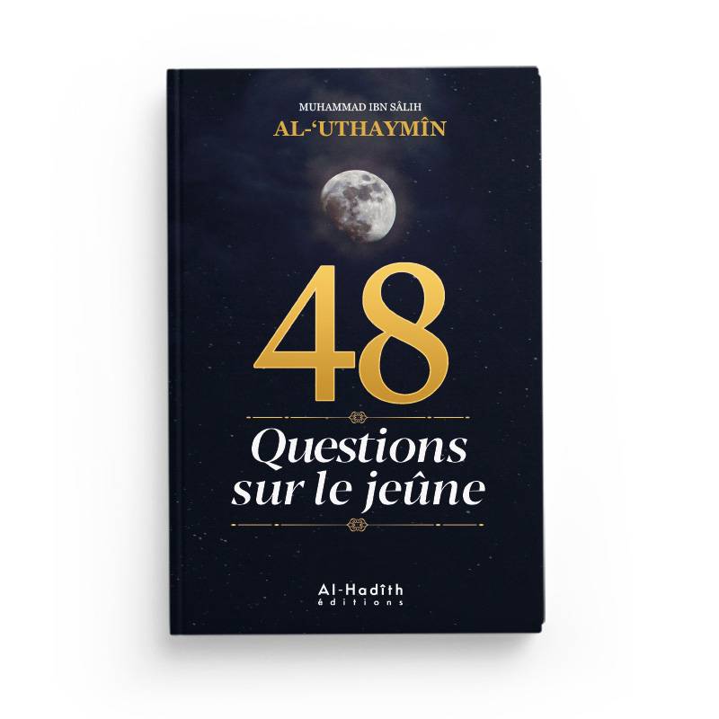 48 Questions sur le jeûne par le Cheikh al-'Uthaymîn Al-Hadîth Livre > Islam > Ramadan 9782875451712 Librairie Musulmane Al-imen