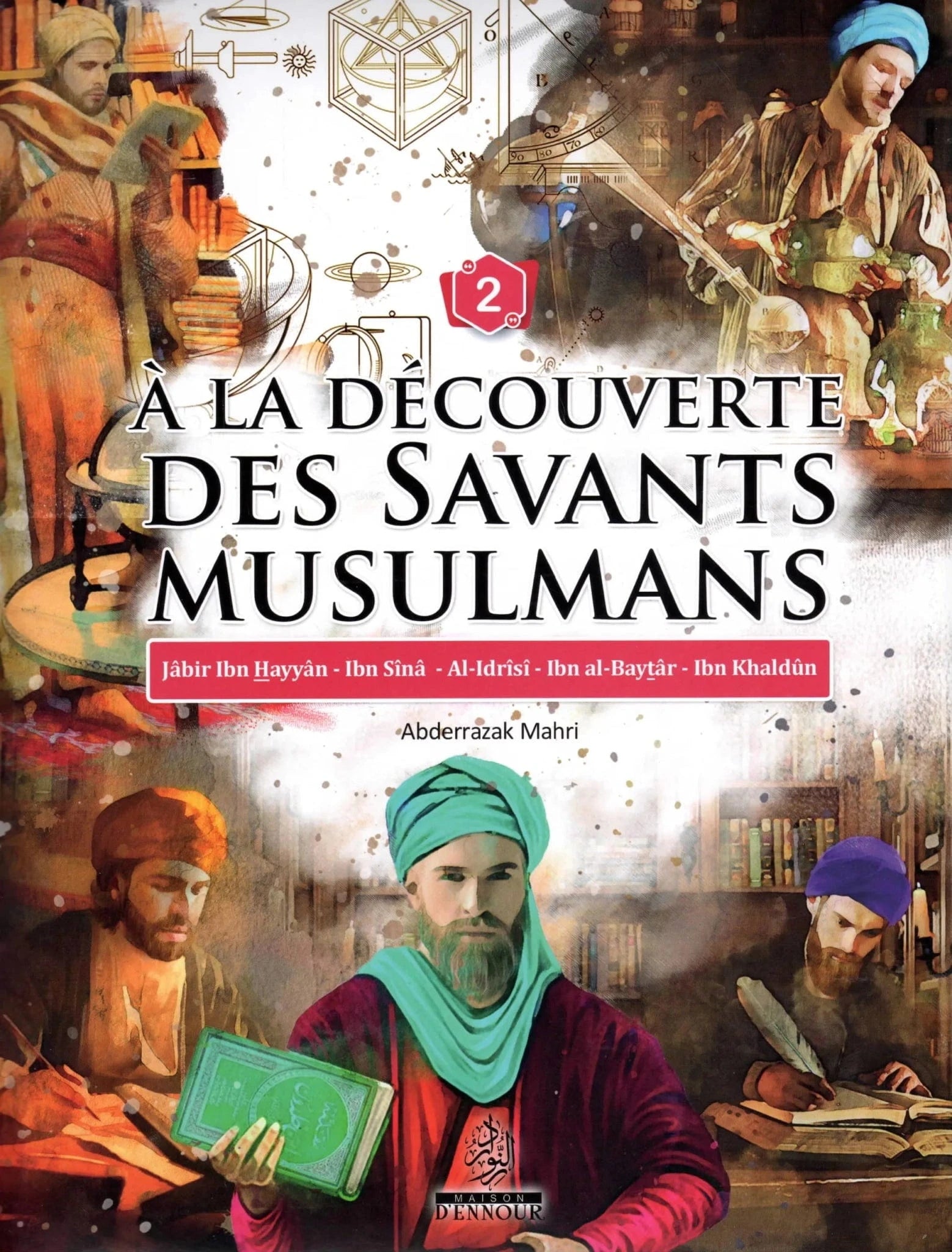 À la découverte des savants musulmans (Tome 2) d'Abderrazak Mahri Maison d'Ennour Livre Islam Enfant 9782752402448 Librairie Musulmane Al-imen