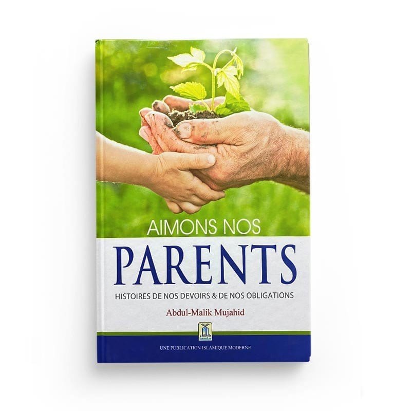 Aimons nos parents - Histoires de nos devoirs et nos obligations Daroussalam Livre Islam Mariage 9786035001984 Librairie Musulmane Al-imen