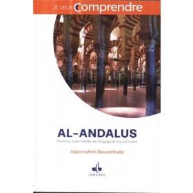 Al-Andalus: Histoire essentielle de l´Espagne musulmane ( Je veux comprendre ) Al Bouraq Livre > Islam > Histoire du monde arabo-musulman 9791022512282 Librairie Musulmane Al-imen