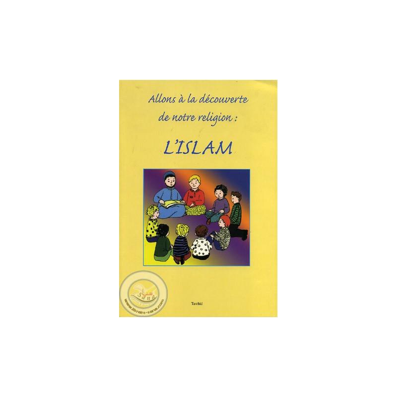 Allons à la découverte de notre religion : l'Islam Tawhid Livre Islam Enfant 9782848621432 Librairie Musulmane Al-imen