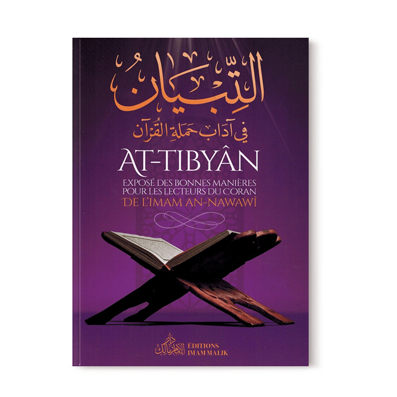 At-Tibyân - Exposé des bonnes manières pour les lecteurs du Coran - Imam An-Nawawî Imam Malik Livre > Islam 9782954934396 Librairie Musulmane Al-imen