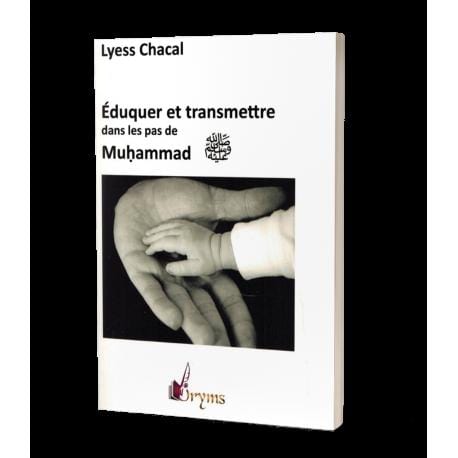 Éduquer et transmettre dans les pas de Muhammad - Lyess Chacal Sana Livre > Islam 9782956430704 Librairie Musulmane Al-imen
