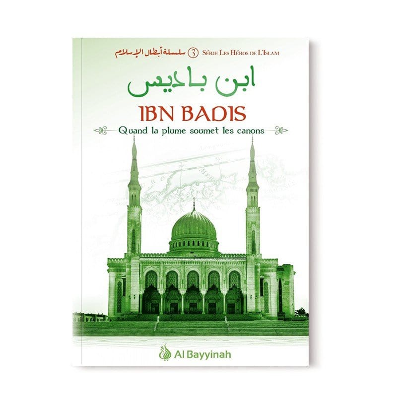 Ibn Badis - Quand la plume soumet les canons - héros de l'islam (3) Al-Bayyinah Livre > Islam > Biographie 9782902526130 Librairie Musulmane Al-imen