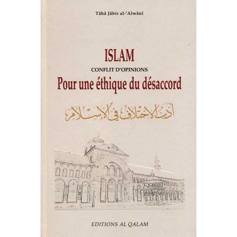 Islam - conflit d’opinions pour une éthique du désaccord Al Qalam Livre > Islam > Fiqh (Droit et Jurisprudence) 9791092883244 Librairie Musulmane Al-imen