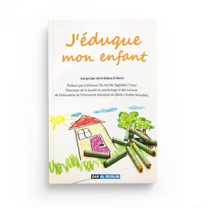 J'éduque mon enfant Dar Al-Muslim Livre Islam Mariage 9782356354211 Librairie Musulmane Al-imen