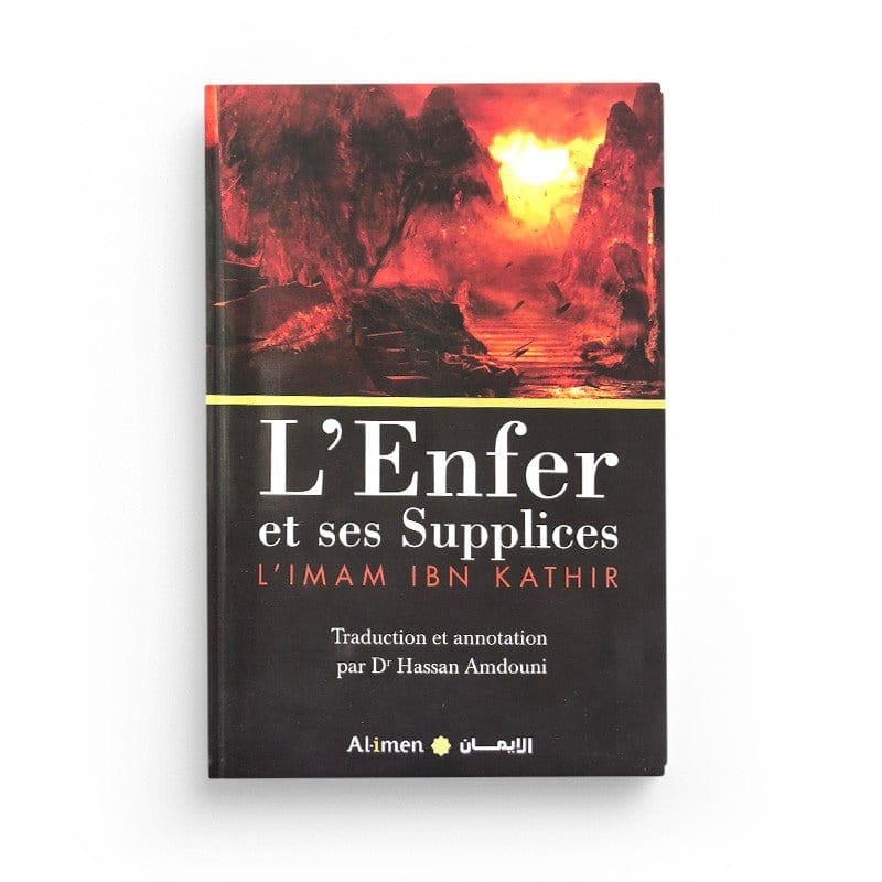 L'Enfer et ses Supplices - Imâm Ibn Kathîr - Al-Imen Al-imen Livre Islam Hadith (Traditions Prophétiques) 5430000211284 Librairie Musulmane Al-imen