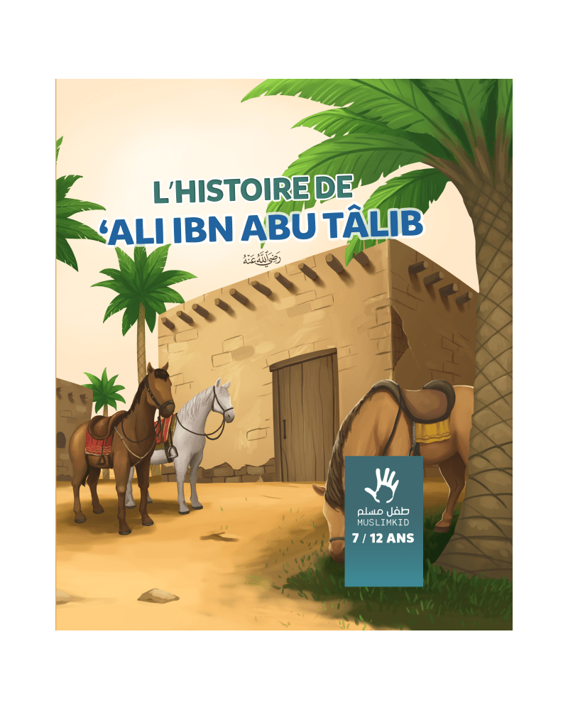 L'histoire de Ali ibn Abu Tâlib - 7 / 12 ans - MuslimKid MuslimKid Livre Islam Enfant 9782493483263 Librairie Musulmane Al-imen