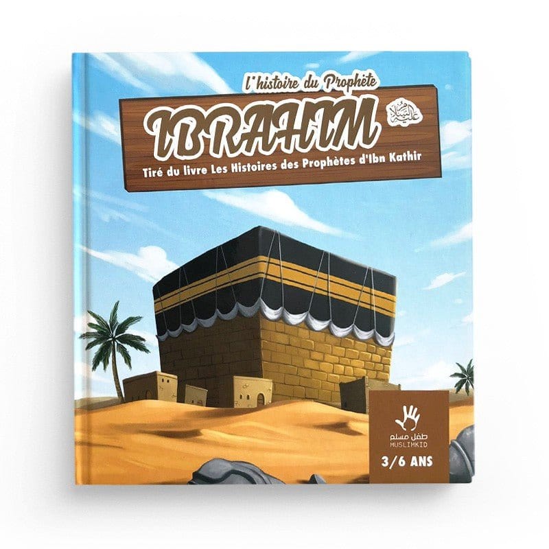 L'histoire du Prophète Ibrahim (3/6 ans) MuslimKid Livre Islam Enfant 9782493483133 Librairie Musulmane Al-imen