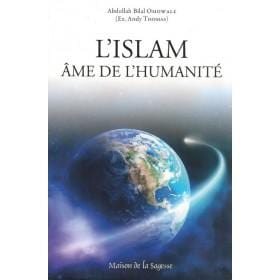 L'islam âme de l’humanité Sana Livres > Islam > Introduction ou Nouveau Converti 9782848623894 Librairie Musulmane Al-imen