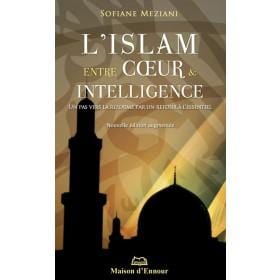 L’islam entre cœur et intelligence Maison d'Ennour Livre > Islam > Foi et Spiritualité 9782752401441 Librairie Musulmane Al-imen