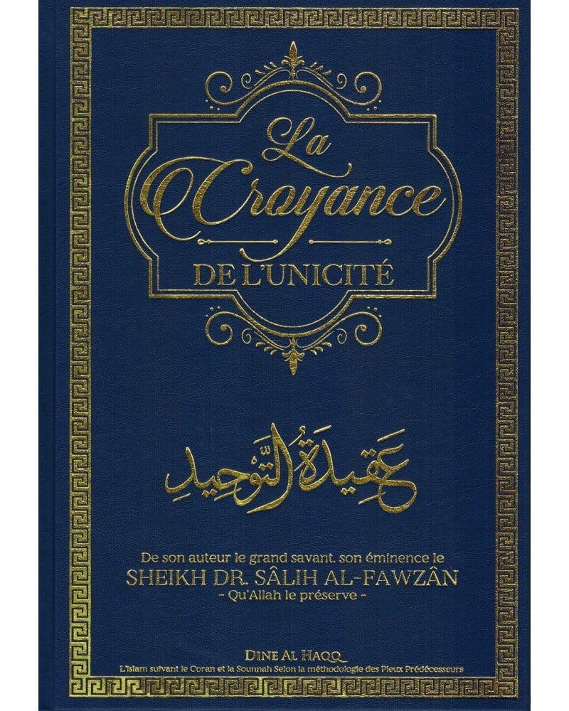 La Croyance de L’Unicité - Cheikh Dr. Sâlih Al-Fawzân Dine Al-Haqq Livre > Islam > Tawhid / Aqidah (Croyance) 63705133 Librairie Musulmane Al-imen