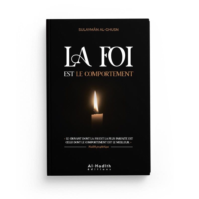 La foi est le comportement - Sulaymân B. Sâlih Al-Ghusn Al-Hadîth Livre > Islam > Foi et Spiritualité 9782875452337 Librairie Musulmane Al-imen