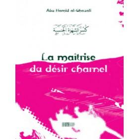 La maîtrise du désir charnel - كسر الشهوة الجنسية Iqra Livre > Islam > Foi et Spiritualité 9782914566377 Librairie Musulmane Al-imen