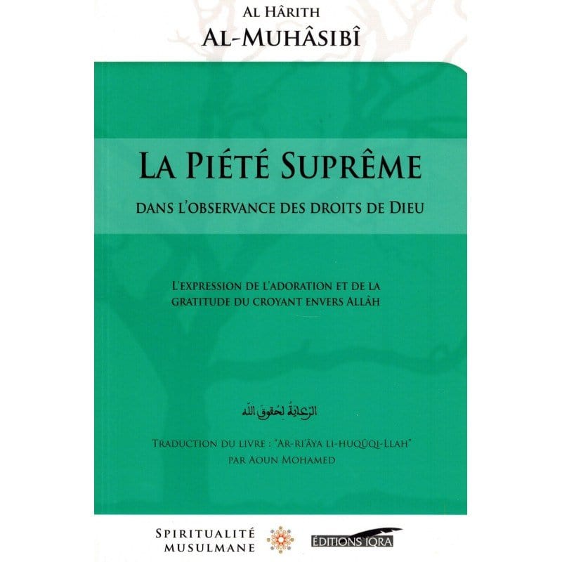 La piété Suprême dans l’observance des Droits de Dieu, de Al Hârith Al-Muhâsibî Iqra Livre > Islam > Foi et Spiritualité 9782916316871 Librairie Musulmane Al-imen