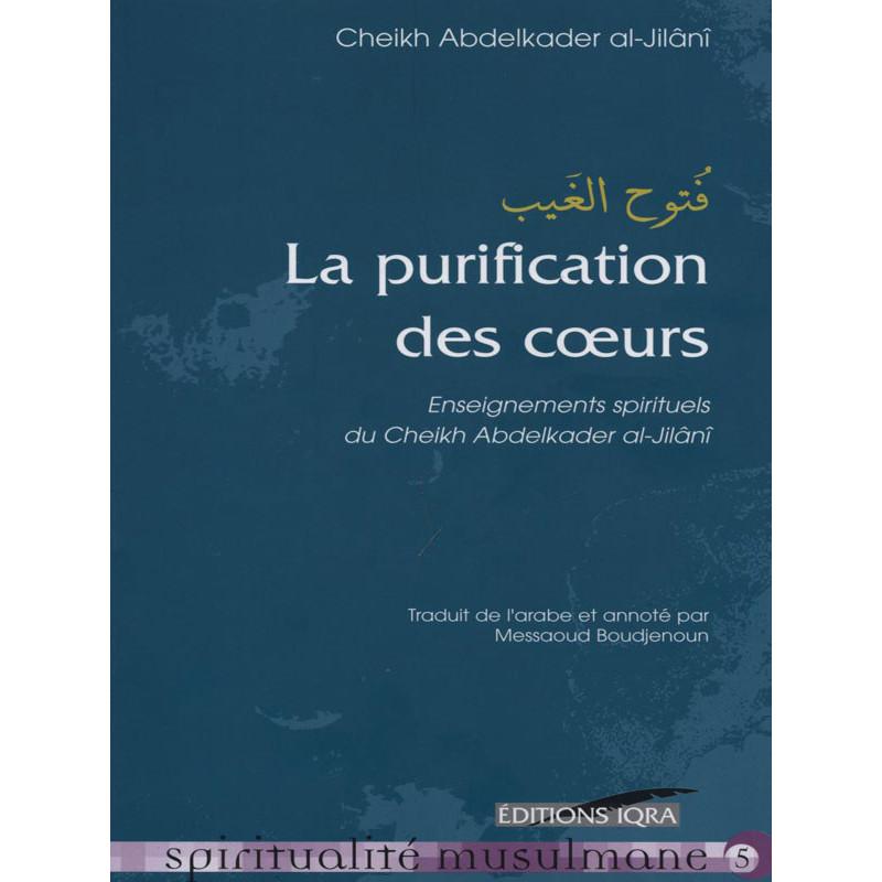 La purification des cœurs d'après Abdelkader Al-Jilani Iqra Livre > Islam > Foi et Spiritualité 9782916316901 Librairie Musulmane Al-imen