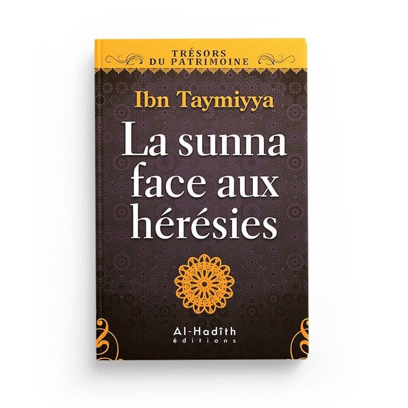 La sunna face aux hérésies - Ibn taymiyya - Editions Al hadith Al-Hadîth Livre > Islam > Tawhid / Aqidah (Croyance) 9782875450265 Librairie Musulmane Al-imen