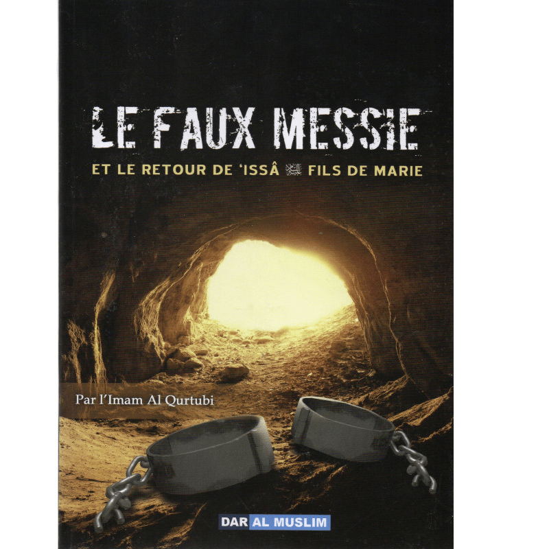Le faux Messie et le retour d'issâ fils de marie - Imâm al-Qurtubî - Dar al Muslim Dar Al-Muslim Livre > Islam > Prophètes et Compagnons 9782356354105 Librairie Musulmane Al-imen