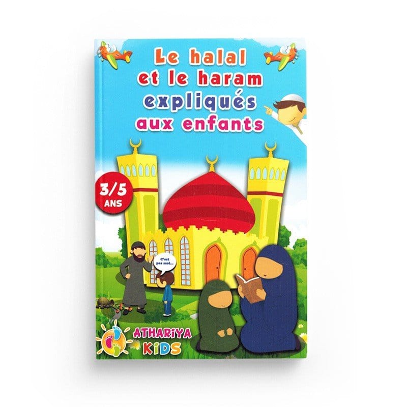 Le halal et le haram expliqués aux enfants - 3/5 ans Athariya Kids Livre Islam Enfant 9782369540908 Librairie Musulmane Al-imen
