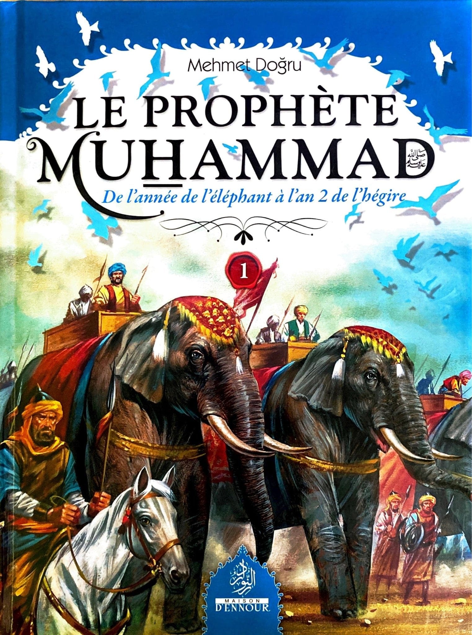 Le Prophète Muhammad (Psl) - Volume 1 (De l'année de l'éléphant à l'an 2 de l'hégire), de Mehmet Doğru Maison d'Ennour Livre Islam Enfant 9782752402882 Librairie Musulmane Al-imen