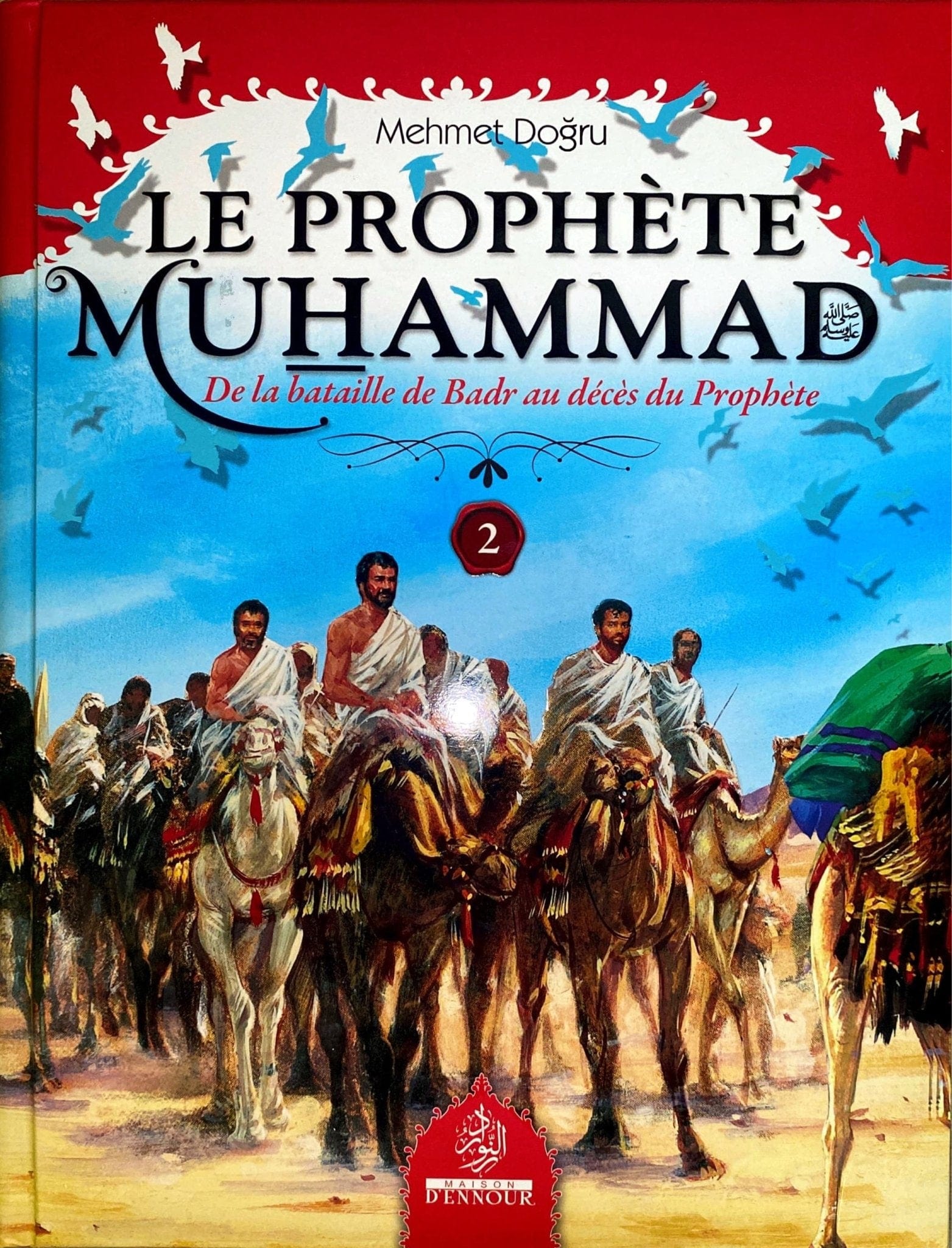 Le Prophète Muhammad (Psl) - Volume 2 (De la bataille de Badr au décès du prophète), de Mehmet Doğru Maison d'Ennour Livre Islam Enfant 9782752402899 Librairie Musulmane Al-imen
