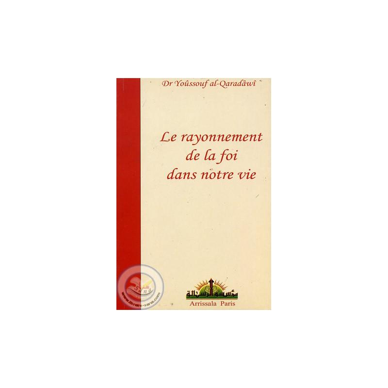 Le rayonnement de la foi dans notre vie Arrissala Livre > Islam > Foi et Spiritualité 9782914578387 Librairie Musulmane Al-imen