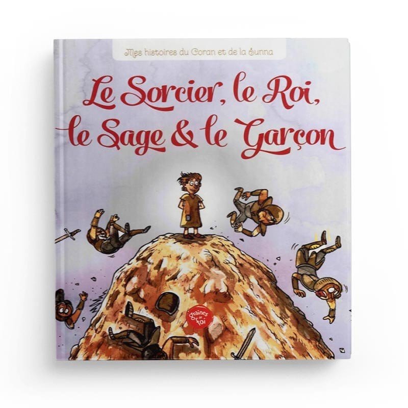 Le sorcier, le Roi, le Sage et le garçon Graines de Foi Livre Islam Enfant 9782930852034 Librairie Musulmane Al-imen