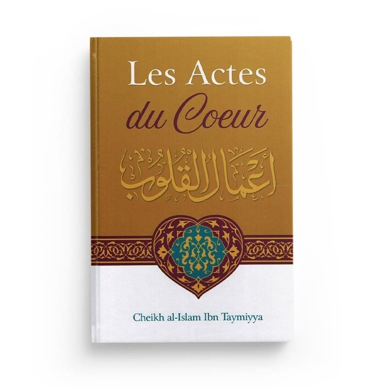 Les Actes Du Cœur - Shaykh Al-Islam Ibn Taymiyya - IBN BADIS Ibn Badis Livre > Islam > Foi et Spiritualité 9791091925884 Librairie Musulmane Al-imen