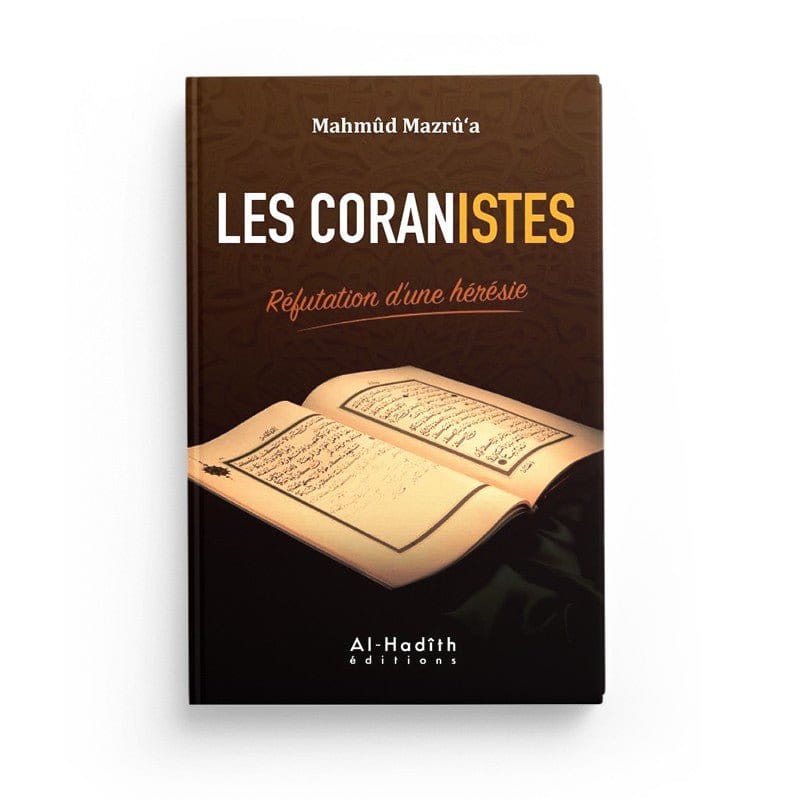 Les coranistes - Réfutation d'une hérésie - Mahmûd Mazrû'a Al-Hadîth Livre > Islam > Tawhid / Aqidah (Croyance) 9782875451163 Librairie Musulmane Al-imen