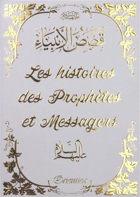 Les histoires des Prophètes et Messagers Orientica Livre > Islam > Prophètes et Compagnons 9782356352101 Librairie Musulmane Al-imen