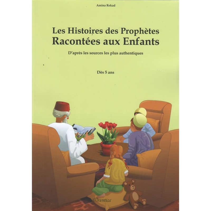 Les Histoires des Prophètes Racontées aux Enfants, (souple) de Amina Rekad, Pour enfant dès 5 ans Orientica Livre > Islam > Biographie 9782356351241 Librairie Musulmane Al-imen