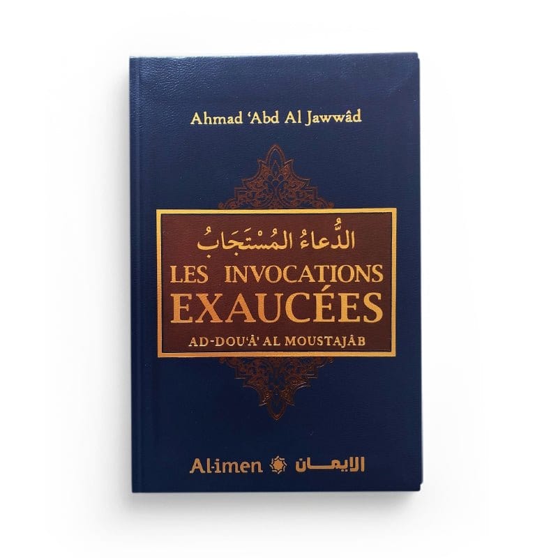 Les Invocations Exaucées - Ahmad 'Abd Al Jawwâd Al-imen Livre > Islam > Invocations (Dou'as) > Citadelle du Musulman Bleu 9782490020744 Librairie Musulmane Al-imen
