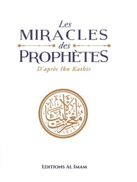 Les miracles des Prophètes d’après Ibn Kathîr Al imam Livre > Islam > Biographie 9782956947943 Librairie Musulmane Al-imen