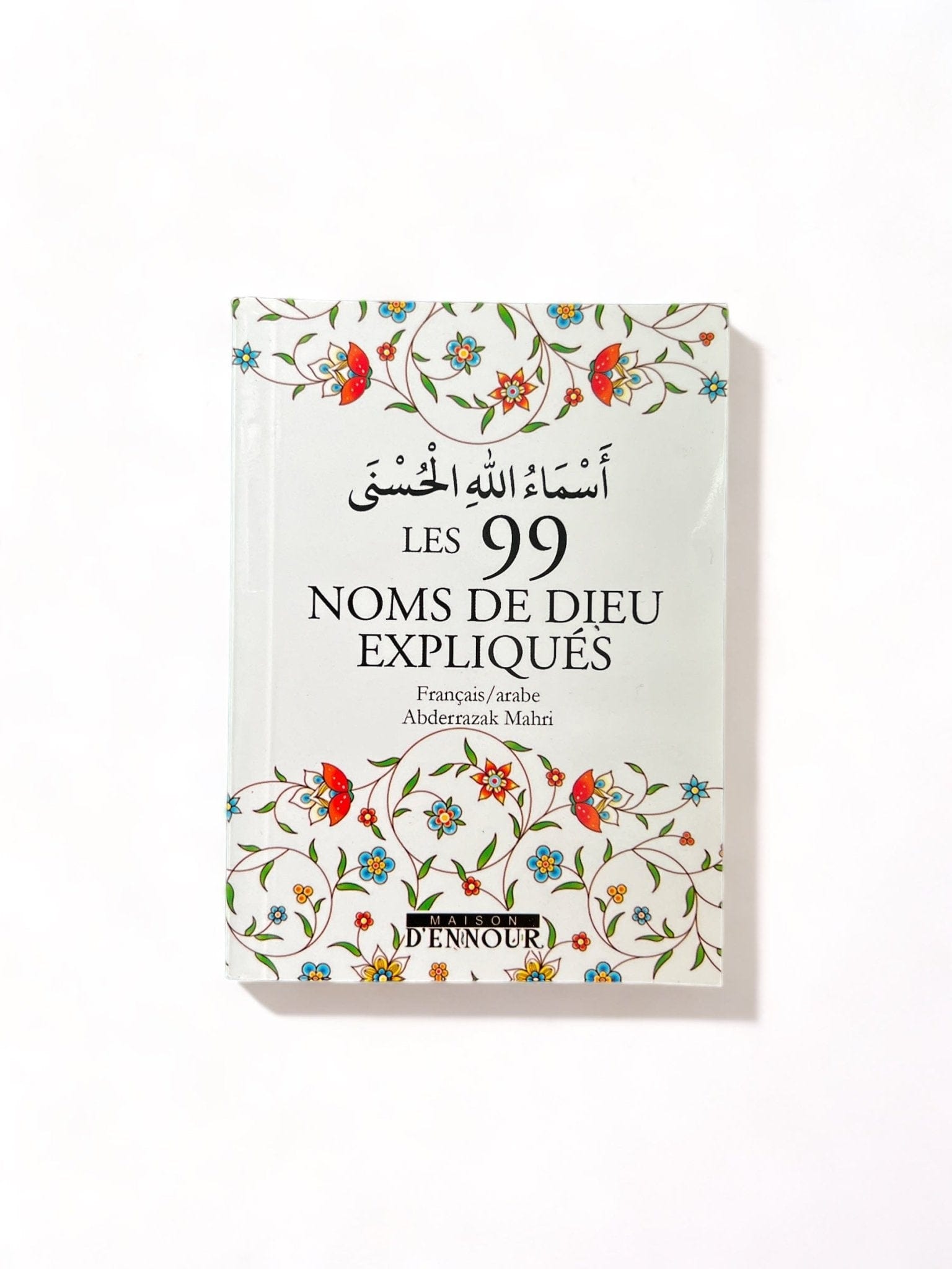 Les Noms divins expliqués FR/AR Maison d'Ennour Livres > Islam > Invocations (Dou'as) 9782752403889 Librairie Musulmane Al-imen