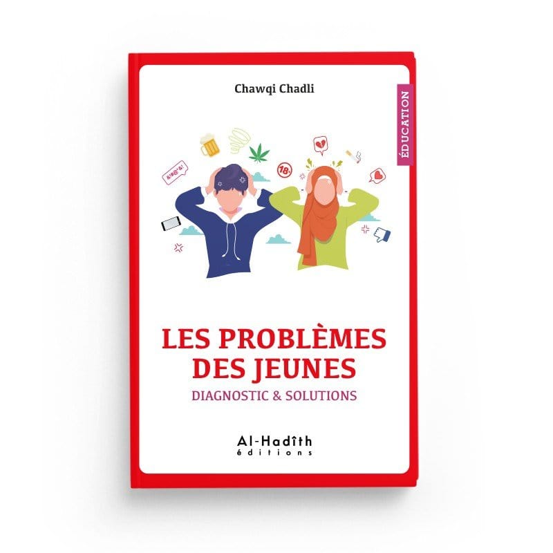 Les problèmes des jeunes - Diagnostic & solutions - Chawqi Chadli Al-Hadîth Livre Islam Mariage 9782875451811 Librairie Musulmane Al-imen