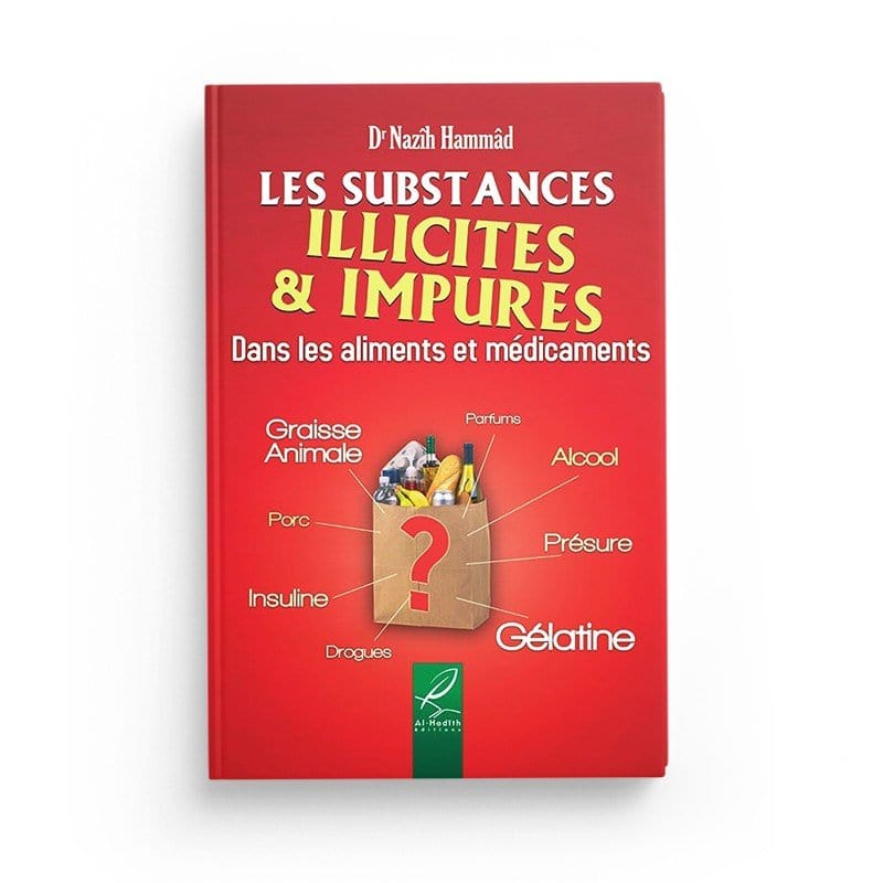 Les substances illicites & impures dans les aliments et médicaments - Dr Nazîh Hammâd Al-Hadîth Livre > Islam 9782930395944 Librairie Musulmane Al-imen