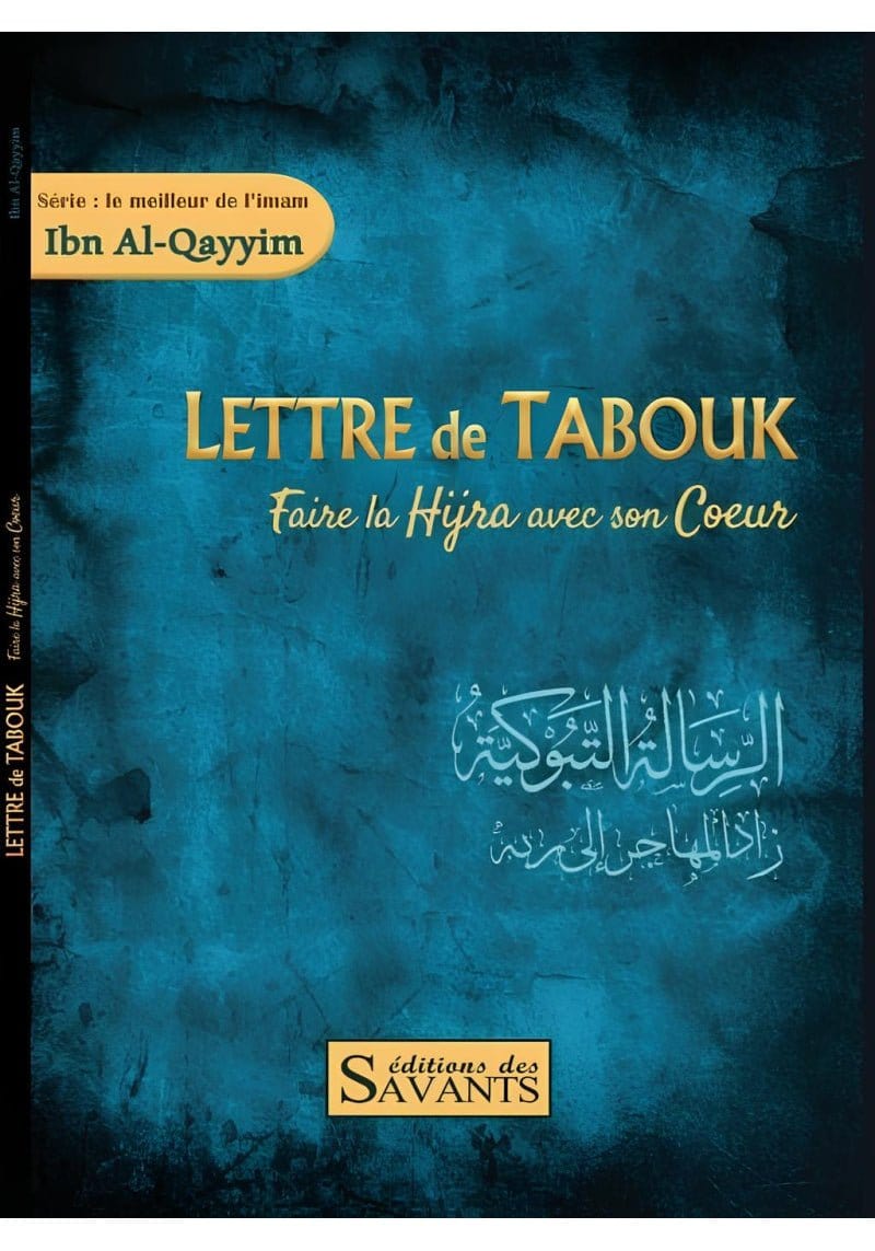 Lettre de Tabouk : faire la hijra avec son cœur - Ibn Al Qayyim - éditions Des Savants Editions des Savants Livre Islam 9781915302267 Librairie Musulmane Al-imen