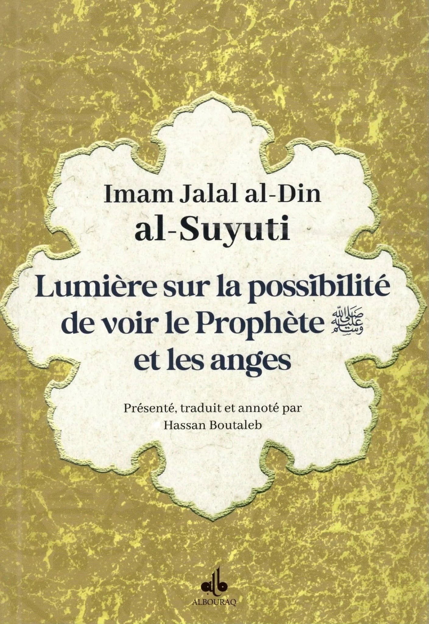 Lumière sur la possibilité de voir le Prophète (sws) et les anges par Jalal ad-Din as-Suyutî Al Bouraq Livre > Islam > Foi et Spiritualité 9791022511681 Librairie Musulmane Al-imen