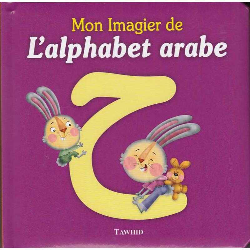 Mon imagier de l'alphabet Arabe (L'arabe pas à pas) Tawhid Livre Islam Enfant 9782848623184 Librairie Musulmane Al-imen