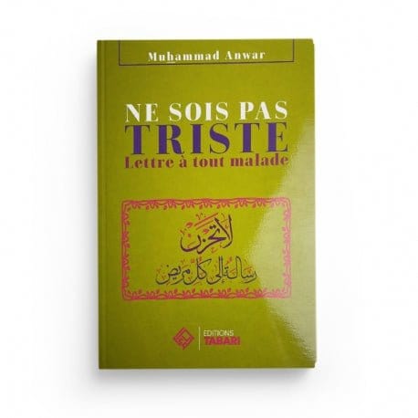 Ne sois pas triste lettre à tout malade - Muhammad Anwar Tabari Livre > Islam > Foi et Spiritualité 9782931230220 Librairie Musulmane Al-imen