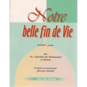 Notre belle fin de vie - حسن الخاتمة Ibn Hazm Livre > Islam > Foi et Spiritualité 5786100163030 Librairie Musulmane Al-imen