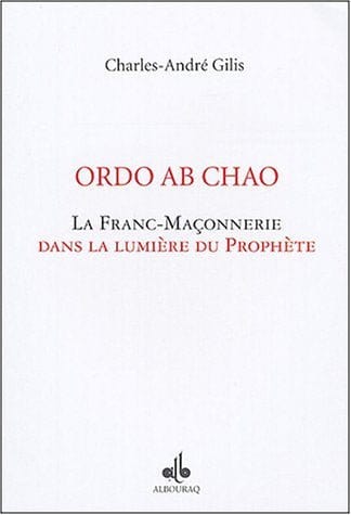 Ordo Ab Chao: La franc-maçonnerie dans la lumière du Prophète (Charles-André Gilis) Al Bouraq Livre > Islam > Essai 9782841612222 Librairie Musulmane Al-imen