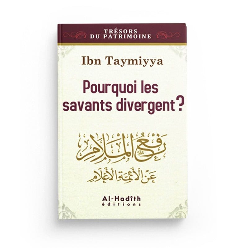 Pourquoi les savants divergent ? - Ibn Taymiyya - Editions Al hadith Al-Hadîth Livre > Islam > Tawhid / Aqidah (Croyance) 9782875450135 Librairie Musulmane Al-imen