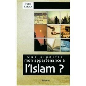 Que signifie mon appartenance à l'Islam ? Tawhid Livres > Islam > Introduction ou Nouveau Converti 9782848621203 Librairie Musulmane Al-imen