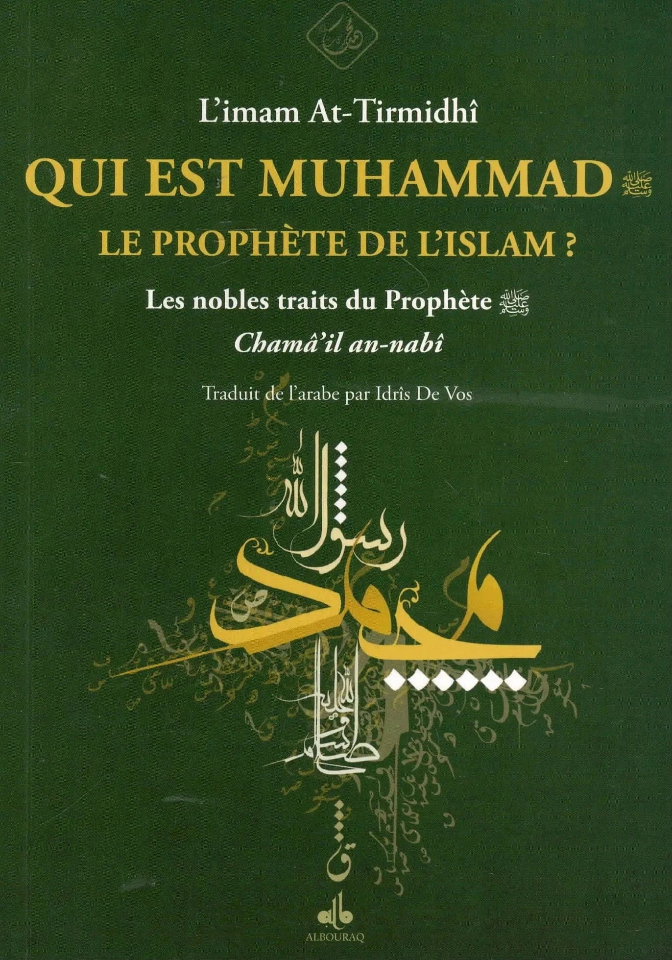 Qui est Muhammad, le prophète de l’islam? par Abû 'Isa At-Tirmidhî Al Bouraq Livre > Islam > Essai 9791022504690 Librairie Musulmane Al-imen