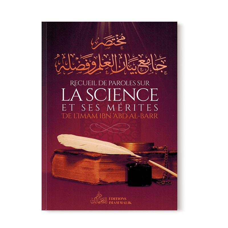 Recueil de paroles sur la science et ses mérites - Imam Ibn 'Abd Al-Barr Imam Malik Livre > Islam > Tawhid / Aqidah (Croyance) 9782956506003 Librairie Musulmane Al-imen