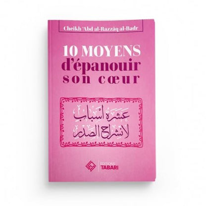 10 moyens d'épanouir son coeur - Abd al - Razzaq al - Badr Al - imen