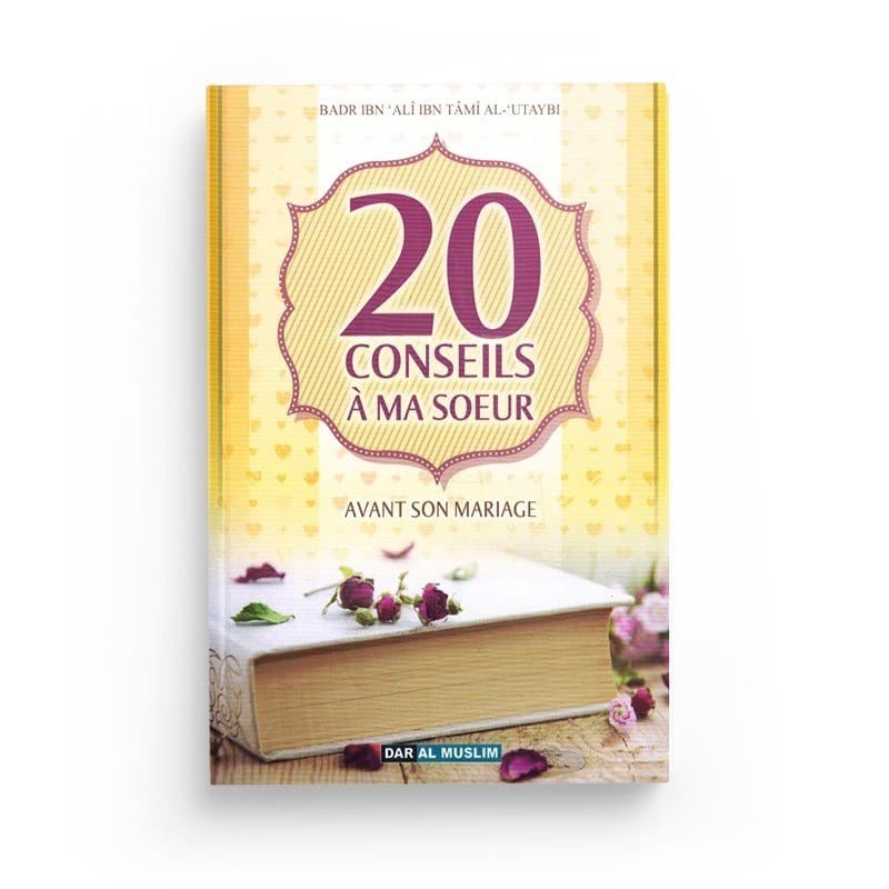 20 conseils à ma sœur avant son mariage Dar Al-Muslim Livre Islam Mariage 9782356354181 Librairie Musulmane Al-imen