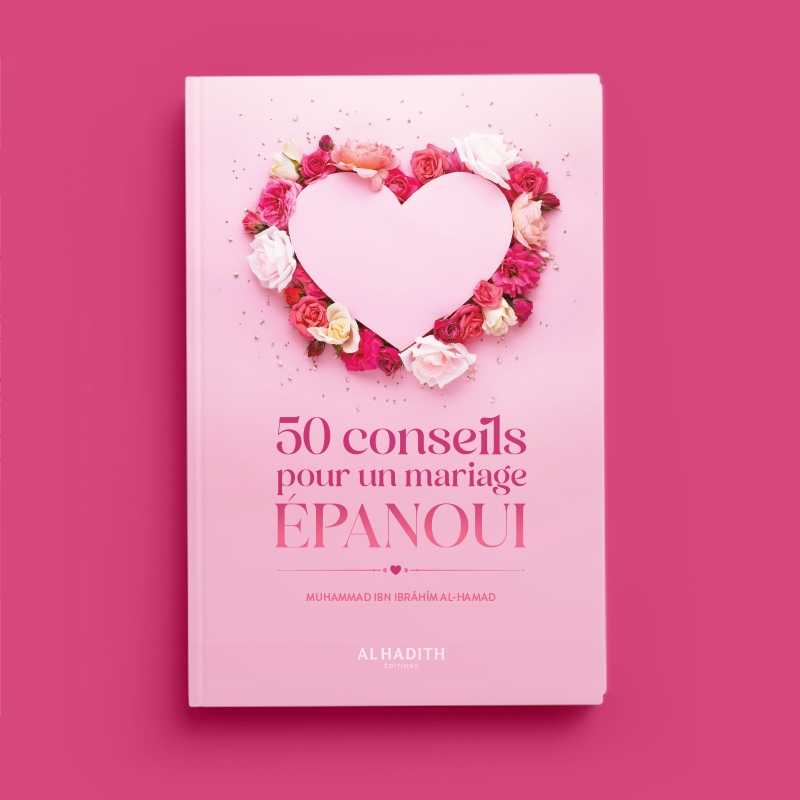 50 conseils pour un mariage épanoui de Muhammad Ibn Ibrâhîm al-Hamad Al-Hadîth Livre > Islam 9782875453525 Librairie Musulmane Al-imen